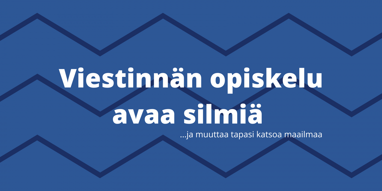 Kuvassa blogitekstin otsikko: Viestinnän opiskelu avaa silmiä...ja muuttaa tapasi katsoa maailmaa