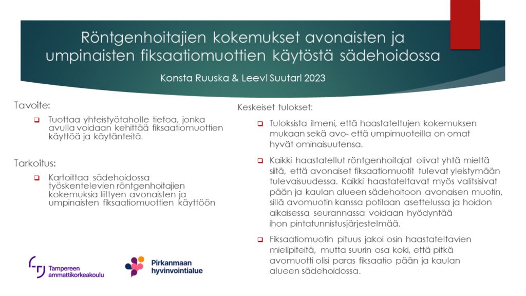 Röntgenhoitajien kokemukset avoinaisten ja umpinaisten fiksaatiomuottien käytöstä sädehoidossa. Laadullinen tutkimus, jonka johtopäätöksenä on pitkä avomuotti saattaa olla paras fiksaatioväline pään ja kaulan alueen sädehoidossa. 