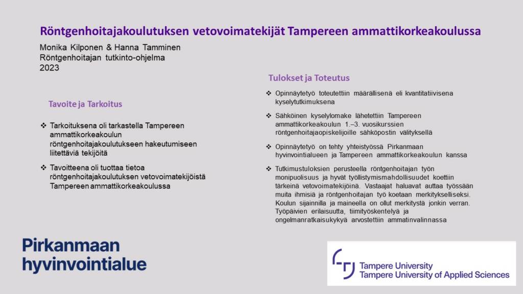 Röntgenhoitajakoulutuksen vetovoimatekijät röntgenhoitajakoulutuksessa. Määrällinen tutkimus, jonka johtopäätöksenä työn monipuolisuus ja hyvät työllistymismahdollisuudet ovat vetovoimatekijöitä. 