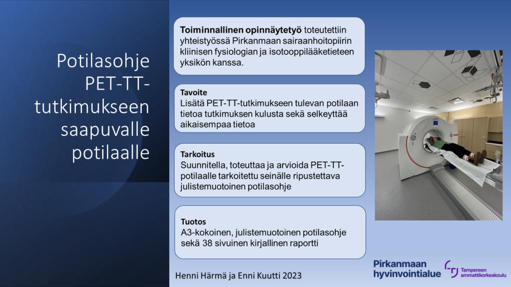 Potilasohje PET-TT-tutkimukseen saapuvalle potilaalle. OPinnäytetyönä tuotettiin A3-kokoinen, juliostemuotoinen potilasohje. 