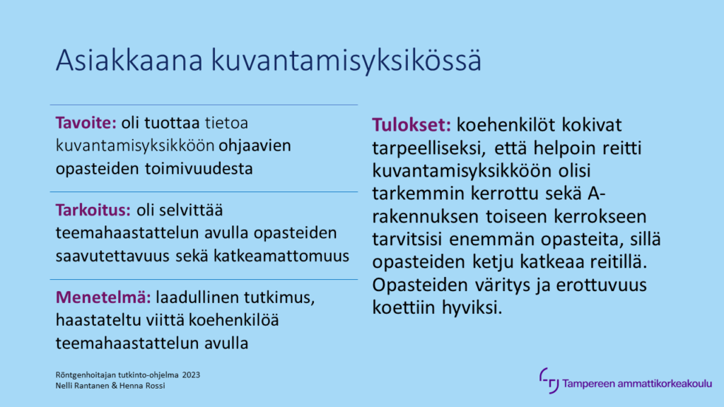 Asiakkaana kuvantamisyksikössä. laadullinen tutkimus, jossa tuotettiin tietoa kuvantamisyksikköön ohjaavien opasteiden toimivuudesta. 