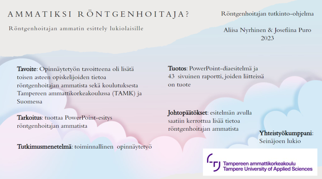 Ammatiksi röntgenhoitaja, opinnäytetyönä pidettiin esitelmä toisen asteen opiskelijoille. Näin saatiin röntgenhoitajan amaattia tunnetuksi. 